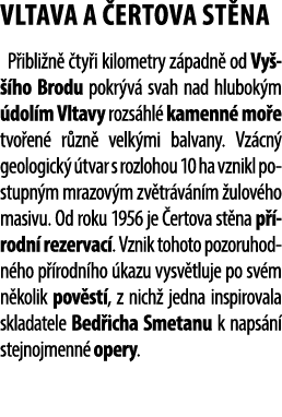 Vltava a ERTOVA ST NA P ibli n   ty i kilometry z padn  od Vy   ho Brodu pokr v  svah nad hlubok m  dol m Vltavy roz...