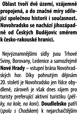 Oblast tvo  dv   zem , vz jemn  propojen , a do zna n  m ry sd lej c  spole nou historii i sou asnost. Novohradsko s...