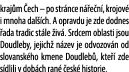 kraj m ech – po str nce n  e n , krojov  i mnoha dal  ch. A opravdu je zde dodnes  ada tradic st le  iv . Srdcem obl...