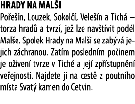 Hrady na Mal i Po e n, Louzek, Sokol  , Vele  n a Tich  – torza hrad  a tvrz , je  lze nav t vit pod l Mal e. Spolek...