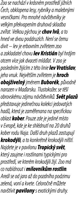 Zoo se nach z v kr sn m prost ed  ji n ch  ech, obklopena lesy, rybn ky a malebn mi vesni kami. Pro mnoh  n v t vn k...