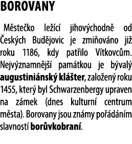Borovany M ste ko le c  jihov chodn  od  esk ch Bud jovic je zmi ov no ji  roku 1186, kdy pat ilo V tkovc m. Nejv zn...