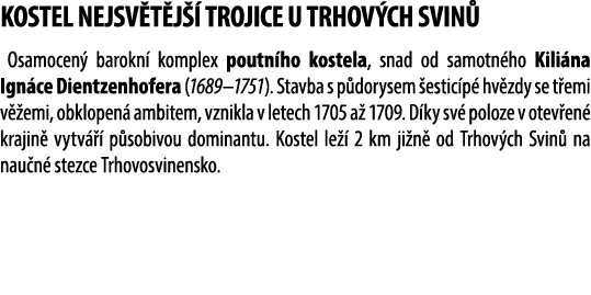 KOSTEL NEJSV T J  TROJICE u Trhov ch Svin  Osamocen  barokn  komplex poutn ho kostela, snad od samotn ho Kili na Ign...