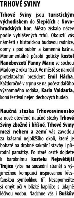 trhov sviny Trhov  Sviny jsou turistick m v chodiskem do Slepi  ch a Novo hradsk ch hor. M sto z skalo n zev podle v...