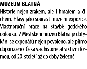 Muzeum Blatn Historie nejen zrakem, ale i hmatem a  ichem. Hlasy jako sou  st muzejn  expozice. Vlastnoru n  pr ce n...