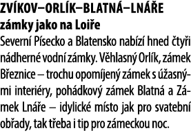 Zv kov–Orl k–Blatn –Ln e z mky jako na Loi e Severn  P secko a Blatensko nab z  hned  ty i n dhern  vodn  z mky. V h...