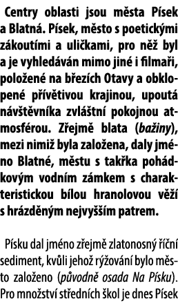 Centry oblasti jsou m sta P sek a Blatn . P sek, m sto s poetick mi z kout mi a uli kami, pro n  byl a je vyhled v n...