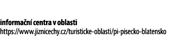 informa n centra v oblasti https://www.jiznicechy.cz/turisticke oblasti/pi pisecko blatensko