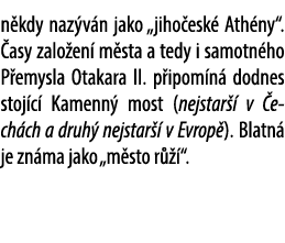n kdy naz v n jako „jiho esk Ath ny“.  asy zalo en  m sta a tedy i samotn ho P emysla Otakara II. p ipom n  dodnes s...