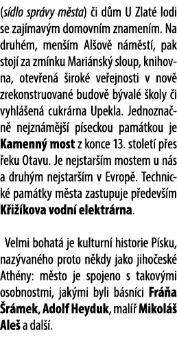 (s dlo spr vy m sta) i d m U Zlat  lodi se zaj mav m domovn m znamen m. Na druh m, men  m Al ov  n m st , pak stoj  ...