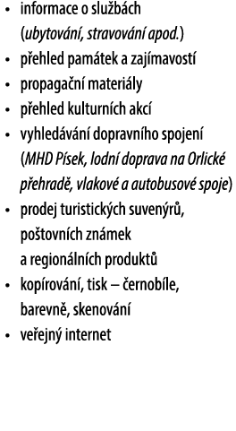 • informace o slu b ch (ubytov n , stravov n apod.) • p ehled pam tek a zaj mavost  • propaga n  materi ly • p ehled...