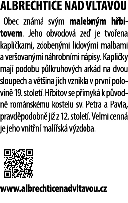 ALBRECHTICE NAD VLTAVOU Obec zn m sv m malebn m h bitovem. Jeho obvodov  ze  je tvo ena kapli kami, zdoben mi lidov ...