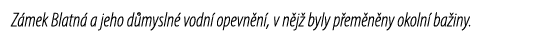 Z mek Blatn a jeho d mysln  vodn  opevn n , v n j  byly p em n ny okoln  ba iny.