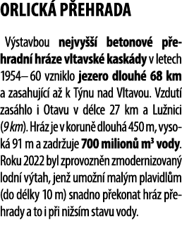ORLICK P EHRADA V stavbou nejvy    betonov  p ehradn  hr ze vltavsk  kask dy v letech 1954– 60 vzniklo jezero dlouh ...