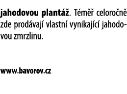 jahodovou plant . T m   celoro n  zde prod vaj  vlastn  vynikaj c  jahodovou zmrzlinu. www.bavorov.cz 