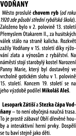 VOD ANY M sto proslul chovem ryb (od roku 1920 zde p sob  st edn  ryb  sk   kola). Zalo eno bylo v 2. polovin  13. s...