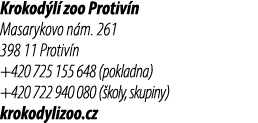 Krokod l zoo Protiv n Masarykovo n m. 261 398 11 Protiv n +420 725 155 648 (pokladna) +420 722 940 080 ( koly, skupi...