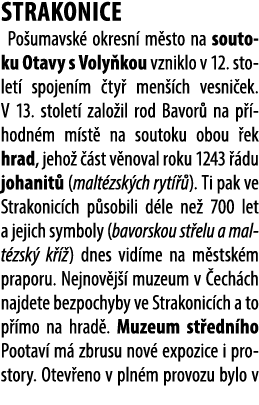 STRAKONICE Po umavsk okresn  m sto na soutoku Otavy s Voly kou vzniklo v 12. stolet  spojen m  ty  men  ch vesni ek....
