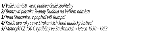 1/ Velk n m st , vlevo budova  esk  spo itelny 2/ Bronzov  plastika  vandy Dud ka na Velk m n m st  3/ hrad Strakoni...