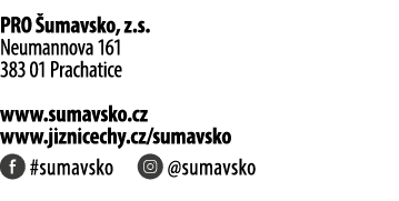 PRO umavsko, z.s. Neumannova 161 383 01 Prachatice www.sumavsko.cz www.jiznicechy.cz/sumavsko ￼ #sumavsko ￼ @sumavsko 