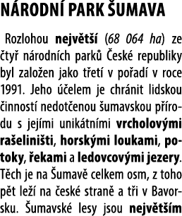 N RODN PARK  UMAVA Rozlohou nejv t   (68 064 ha) ze  ty  n rodn ch park   esk  republiky byl zalo en jako t et  v po...