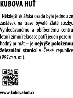 KUBOVA HU N kdej   skl  sk  osada byla jednou ze zast vek na trase b val  Zlat  stezky. Vyhled van mu a obl ben mu c...
