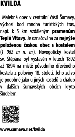 KVILDA Malebn obec v centr ln    sti  umavy, v choz  bod mnoha turistick ch tras, nap . k 5 km vzd len m pramen m Te...