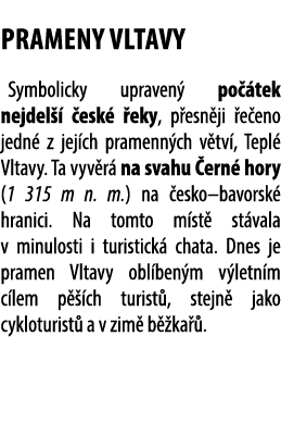  PRAMENY VLTAVY Symbolicky upraven po  tek nejdel    esk   eky, p esn ji  e eno jedn  z jej ch pramenn ch v tv , Tep...