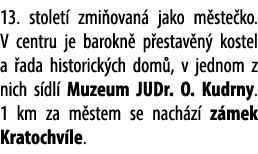 13. stolet zmi ovan  jako m ste ko. V centru je barokn  p estav n  kostel a  ada historick ch dom , v jednom z nich ...