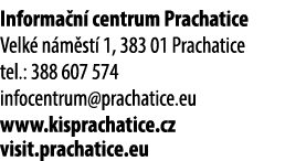 Informa n centrum Prachatice Velk  n m st  1, 383 01 Prachatice tel.: 388 607 574 infocentrum@prachatice.eu www.kisp...