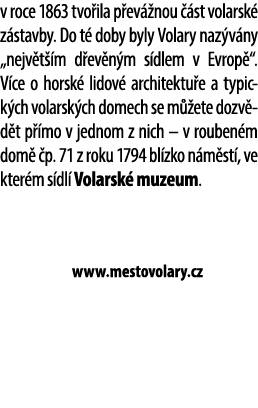 v roce 1863 tvo ila p ev nou   st volarsk  z stavby. Do t  doby byly Volary naz v ny „nejv t  m d ev n m s dlem v Ev...