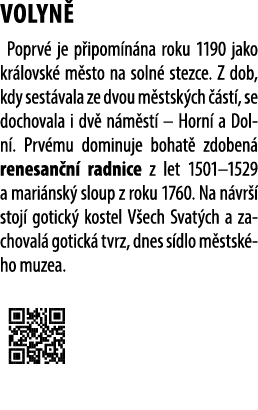 VOLYN Poprv  je p ipom n na roku 1190 jako kr lovsk  m sto na soln  stezce. Z dob, kdy sest vala ze dvou m stsk ch  ...