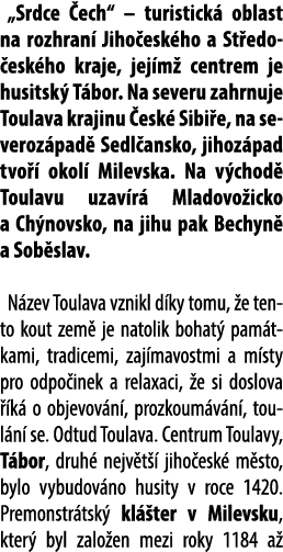 „Srdce ech“ – turistick  oblast na rozhran  Jiho esk ho a St edo esk ho kraje, jej m  centrem je husitsk  T bor. Na ...