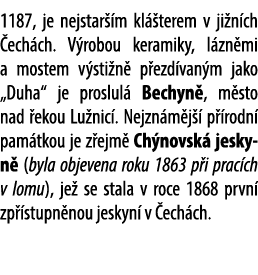 1187, je nejstar m kl  terem v ji n ch  ech ch. V robou keramiky, l zn mi a mostem v sti n  p ezd van m jako „Duha“ ...