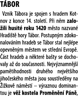 T BOR Vznik T bora je spojen s hradem Kotnov z konce 14. stolet . P i n m zalo ili husit roku 1420 m sto nazvan  Hra...