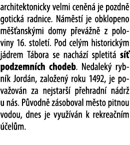 architektonicky velmi cen n je pozdn  gotick  radnice. N m st  je obklopeno m   ansk mi domy p ev  n  z poloviny 16....