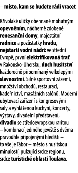 – m sto, kam se budete r di vracet K ivolak uli ky obehnan  mohutn m opevn n m, n dhern  zdoben  renesan n  domy, ma...