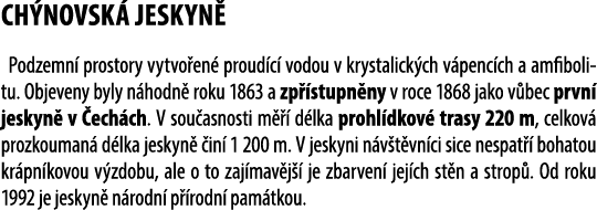 CH NOVSK JESKYN  Podzemn  prostory vytvo en  proud c  vodou v krystalick ch v penc ch a amfibolitu. Objeveny byly n ...