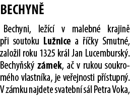 BECHYN Bechyni, le  c  v malebn  krajin  p i soutoku Lu nice a    ky Smutn , zalo il roku 1325 kr l Jan Lucembursk ....