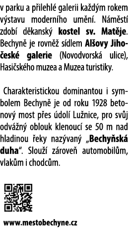 v parku a p ilehl galerii ka d m rokem v stavu modern ho um n . N m st  zdob  d kansk  kostel sv. Mat je. Bechyn  je...