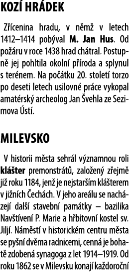 KOZ HR DEK Z  cenina hradu, v n m  v letech 1412–1414 pob val M. Jan Hus. Od po  ru v roce 1438 hrad ch tral. Postup...