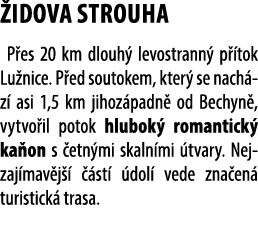  IDOVA STROUHA P es 20 km dlouh levostrann  p  tok Lu nice. P ed soutokem, kter  se nach z  asi 1,5 km jihoz padn  o...