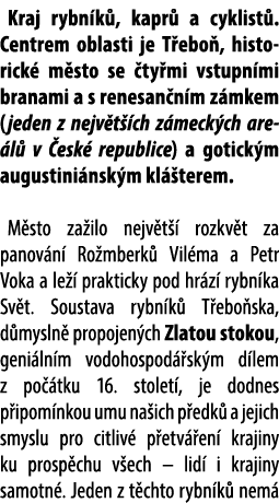 Kraj rybn k , kapr a cyklist .Centrem oblasti je T ebo , historick  m sto se  ty mi vstupn mi branami a s renesan n ...
