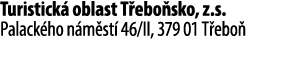 Turistick oblast T ebo sko, z.s. Palack ho n m st  46/II, 379 01 T ebo  