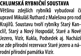 ChlumSk rybni n  soustava V t inu zdej  ch rybn k  vybudoval  i upravil Mikul   Ruthard z Male ova pro rod Kraj   . ...
