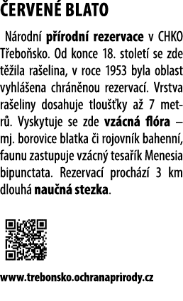  ERVEN BLATO N rodn  p  rodn  rezervace v CHKO T ebo sko. Od konce 18. stolet  se zde t  ila ra elina, v roce 1953 b...