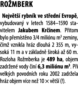 RO MBERK Nejv t  rybn k ve st edn  Evrop , vybudovan  v letech 1584–1590 stavitelem Jakubem Kr  nem. P itom bylo p e...