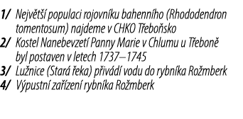 1/ Nejv t  populaci rojovn ku bahenn ho (Rhododendron tomentosum) najdeme v CHKO T ebo sko 2/ Kostel Nanebevzet  Pan...