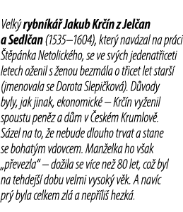 Velk rybn k   Jakub Kr  n z Jel an a Sedl an (1535–1604), kter  nav zal na pr ci  t p nka Netolick ho, se ve sv ch j...
