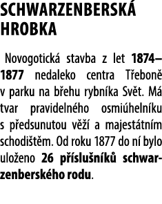 SCHWARZENBERSK HROBKA Novogotick  stavba z let 1874–1877 nedaleko centra T ebon  v parku na b ehu rybn ka Sv t. M  t...